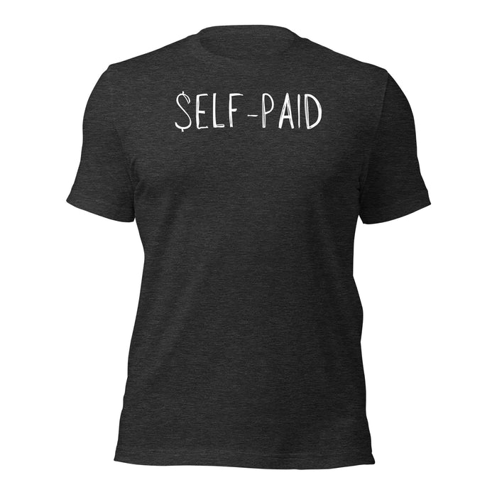 Self-Paid T-Shirt – Built by Hustle, Funded by You in dark gray with bold lettering.