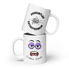 Funny entrepreneur mugs with 'Disgruntled Entrepreneur' and 'Coffee. First.' designs for motivation.