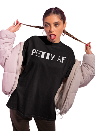 Petty AF T-Shirt – Because Success Is the Best Clapback
