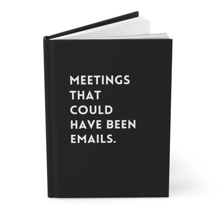 Meetings That Could Have Been Emails Hardcover Journal