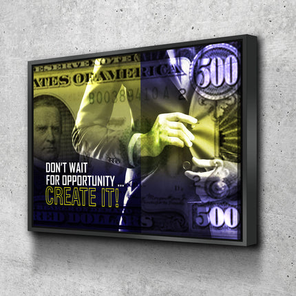 Don't Wait For Opportunity Create It! Motivational Canvas Wall Art
