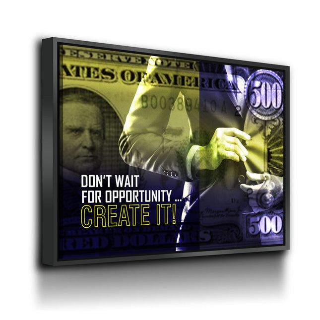 Don't Wait For Opportunity Create It! Motivational Canvas Wall Art