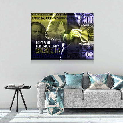 Don't Wait For Opportunity Create It! Motivational Canvas Wall Art