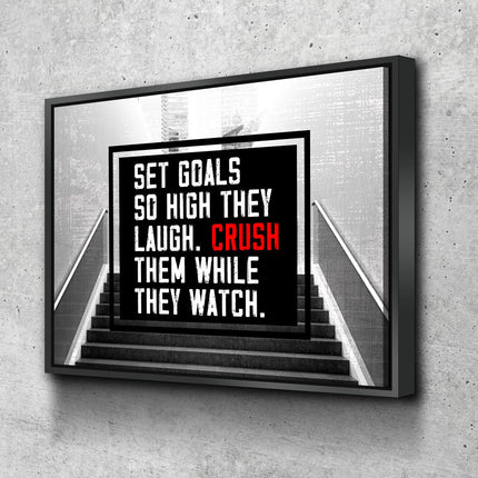 Set Goals So High They Laugh Crush Them While They Watch Canvas Wall Art