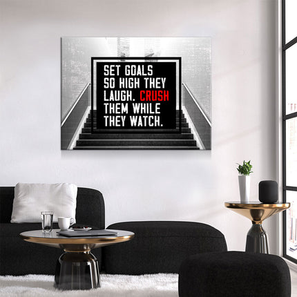 Set Goals So High They Laugh Crush Them While They Watch Canvas Wall Art