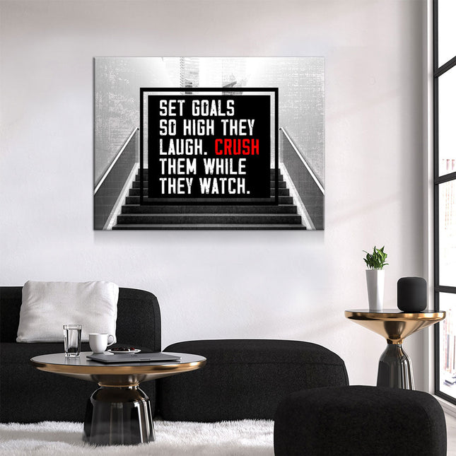 Set Goals So High They Laugh Crush Them While They Watch Canvas Wall Art