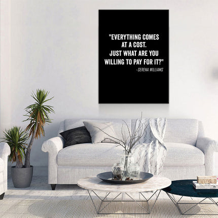 Everything Comes At A Cost. Just What Are You Willing To Pay For It? - Serena Williams Quote Canvas Wall Art