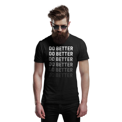 Do Better T-Shirt – Raise the Bar, Every Day worn by a man with sunglasses, showcasing motivational text design.