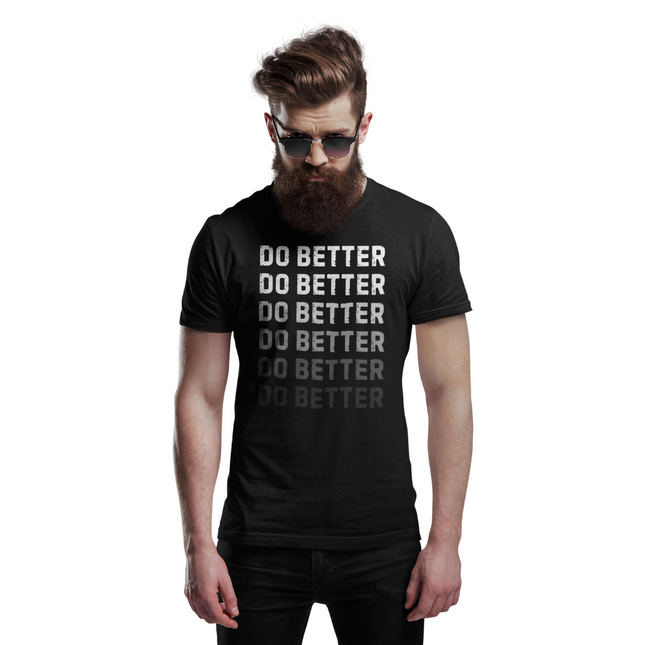 Do Better T-Shirt – Raise the Bar, Every Day worn by a man with sunglasses, showcasing motivational text design.