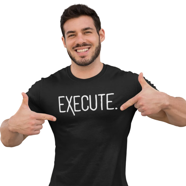 Man pointing at his EXECUTE. T-Shirt, showcasing a motivational message for entrepreneurs and action-takers.