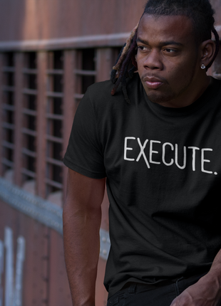 EXECUTE T-Shirt – Ideas Mean Nothing Without Action