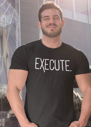 EXECUTE T-Shirt – Ideas Mean Nothing Without Action