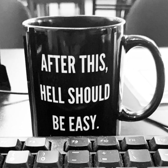 After This Hell Should Be Easy 15oz Mug