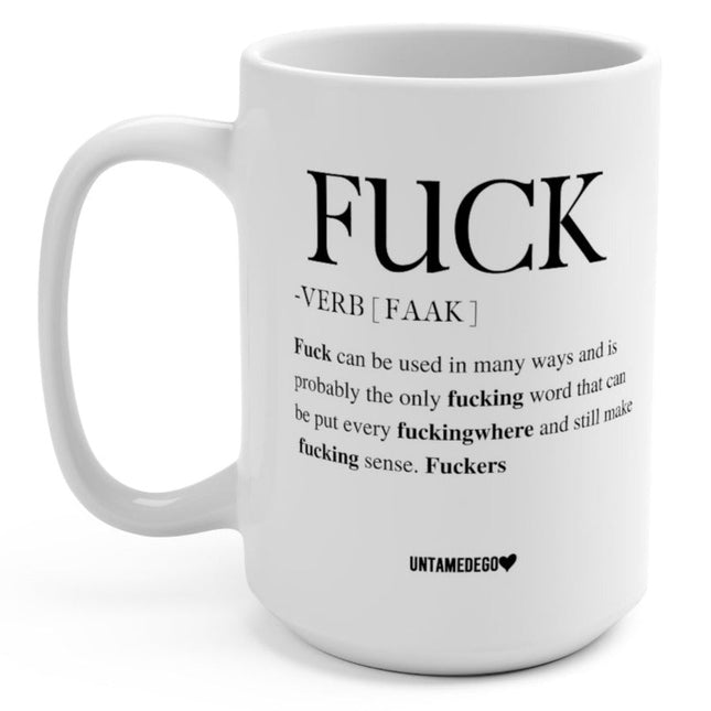 Fuck Definition Mug (15oz) featuring a bold and funny definition of the word 'fuck' on a white ceramic coffee cup.