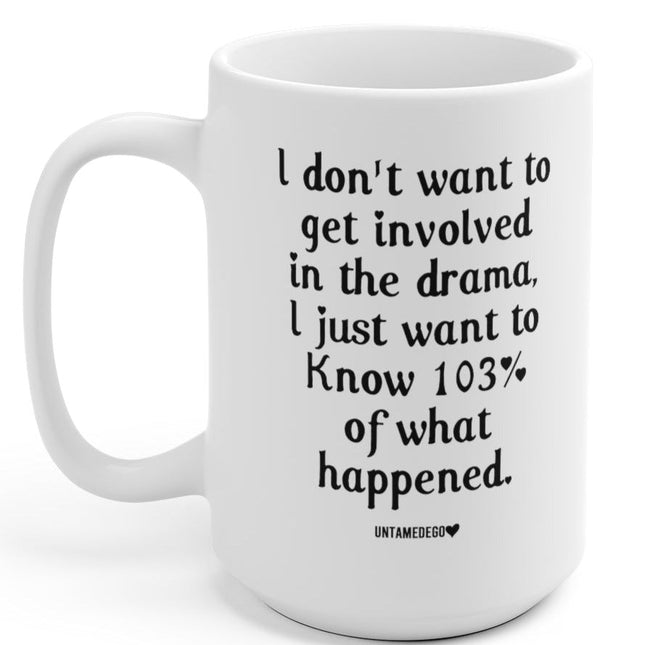 I Don't Want To Get involved In The Drama 15oz Mug