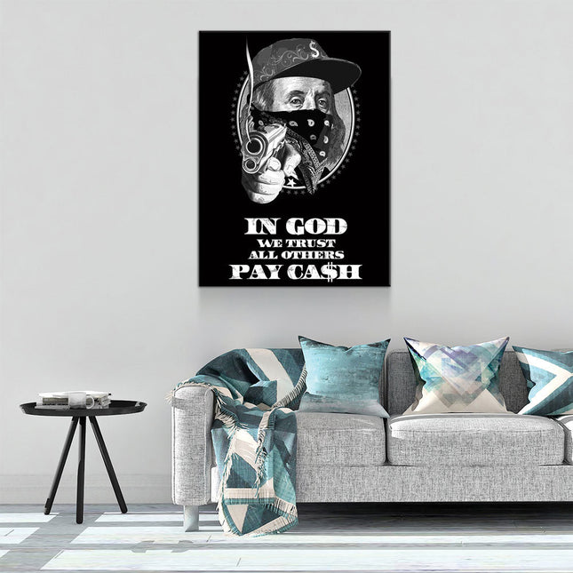 In God We Trust All Others Pay In Ca$h Canvas Wall Art, Ben Franklin Gangster Art, Hustle Print