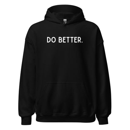 Black Do Better hoodie for entrepreneurs, featuring a bold inspirational slogan and comfortable fit.