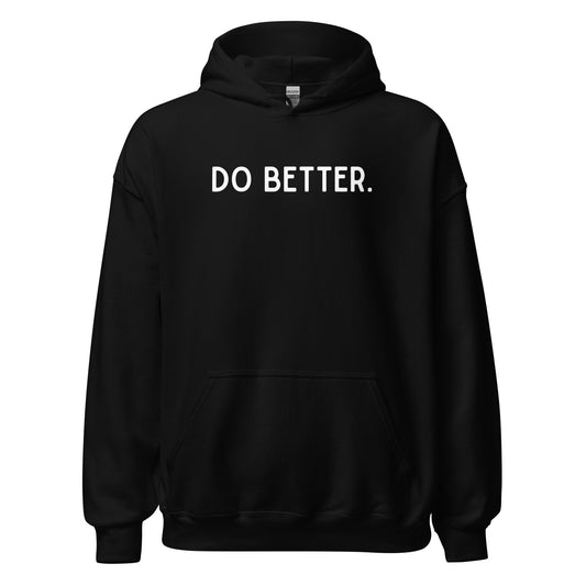 Do Better Inspirational Hoodie for Entrepreneurs