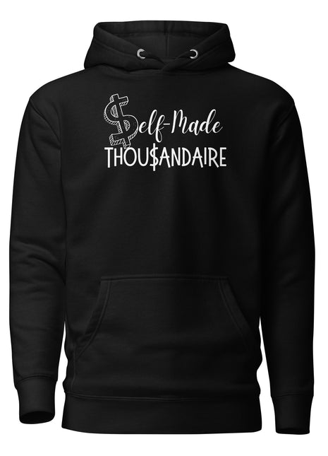 Black Self-Made Thousandaire hoodie featuring dollar sign design, perfect for entrepreneurs and dreamers.