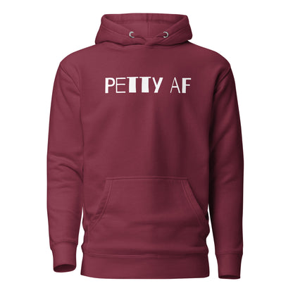 Petty AF Bold Statement Hoodie