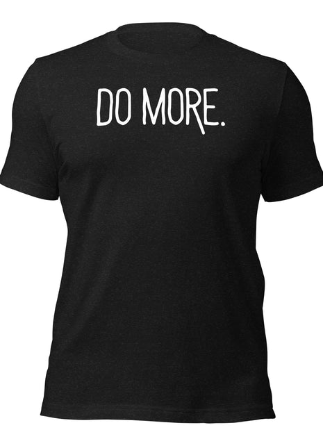 Do More T-Shirt for entrepreneurs, inspiring hustlers to take action and seize opportunities.