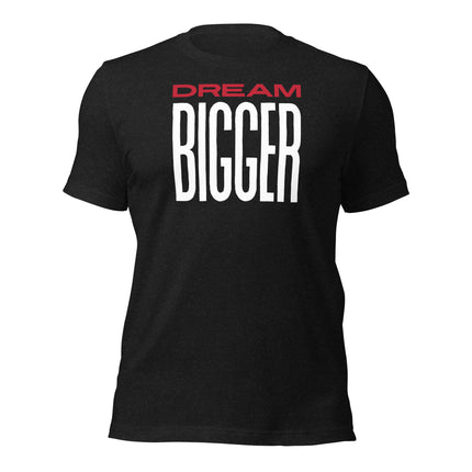 Dream Bigger T-Shirt – Because Playing Small Isn’t an Option featuring bold text on a black cotton tee.