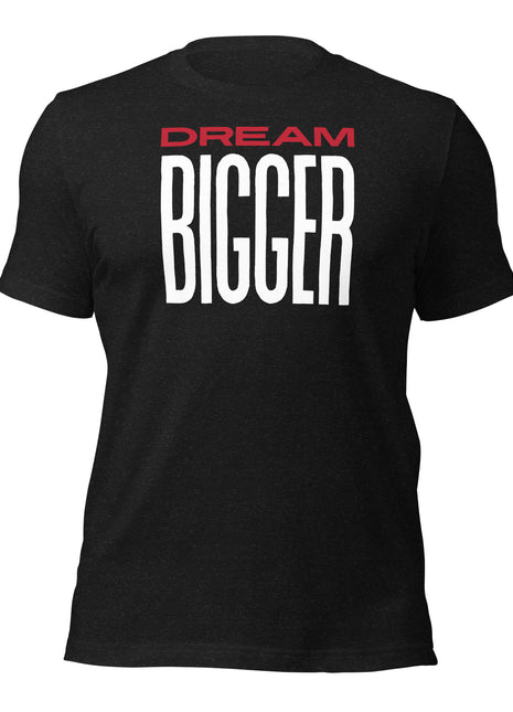 Dream Bigger T-Shirt in black, featuring bold red and white text for visionaries and entrepreneurs.