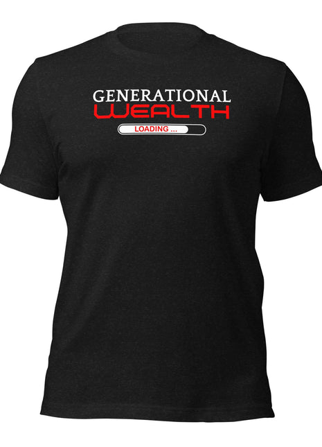 A soft black t-shirt with white block text that reads “Generational Wealth Loading…” accompanied by a loading bar graphic—symbolizing ambition, legacy-building, and the entrepreneurial journey.