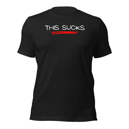 This Sucks T-Shirt – The Honest Entrepreneur’s Uniform on a black cotton tee