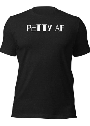 Petty AF T-Shirt for entrepreneurs, showcasing confidence and success in black fabric.