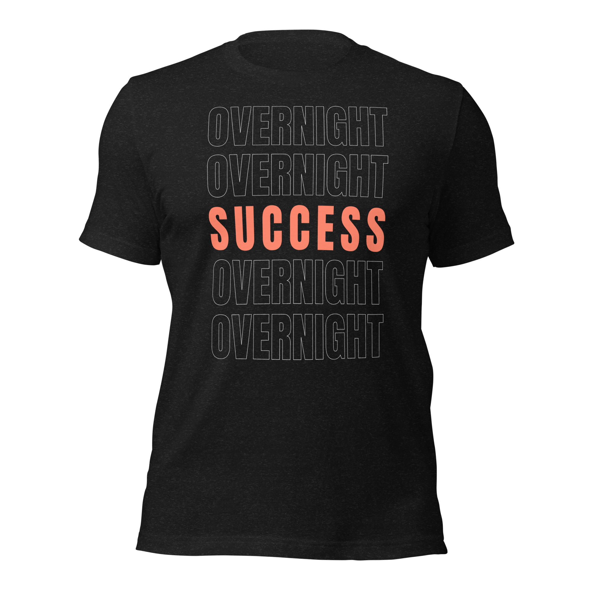 Overnight Success Is a Myth T-Shirt – Built for the Hustlers