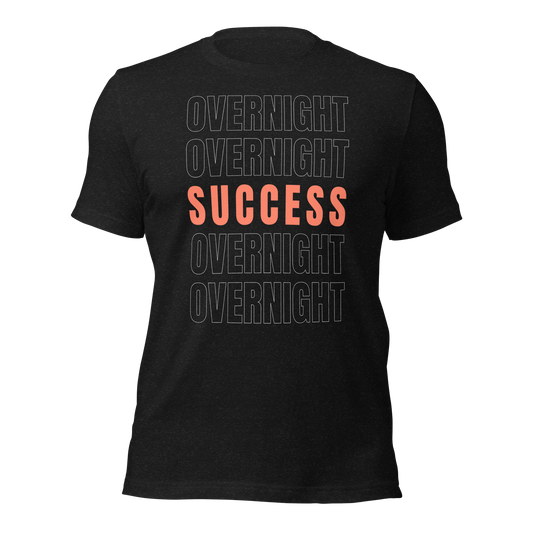 Overnight Success Is a Myth T-Shirt – Built for the Hustlers