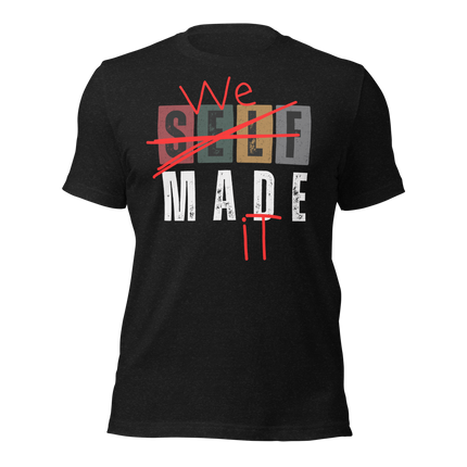 We Made It T-Shirt – Because Success Is a Team Sport design featuring bold typography on a black shirt.