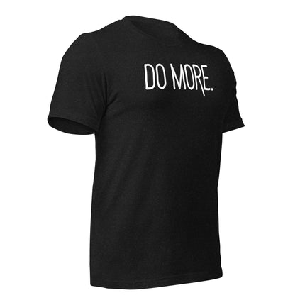 Do More T-Shirt – For the Hustlers Who Refuse to Settle in black with white lettering.