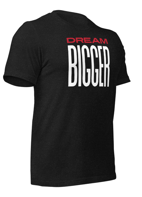 Dream Bigger T-Shirt in black, inspiring design for visionaries and entrepreneurs.