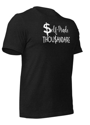 Self-Made Thousandaire T-Shirt for entrepreneurs, featuring a dollar sign and bold text design, perfect for driven individuals.
