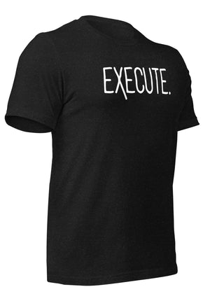 Black EXECUTE T-Shirt highlighting action-oriented mindset for entrepreneurs and achievers.