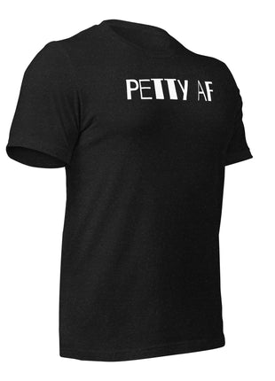 Black Petty AF T-Shirt for entrepreneurs, empowering the hustlers and go-getters.
