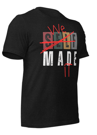 We Made It T-Shirt design celebrating teamwork, perfect for entrepreneurs and personal success, black fabric.