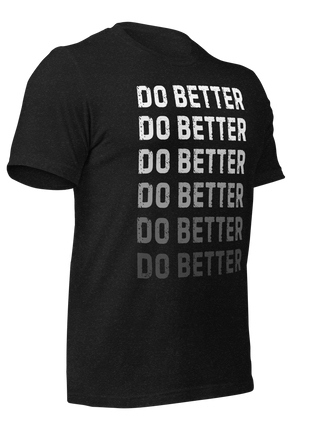Do Better T-Shirt featuring motivational text for entrepreneurs, promoting growth and resilience in business and life.