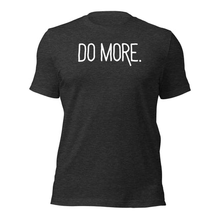 Do More T-Shirt – For the Hustlers Who Refuse to Settle, black with white lettering.