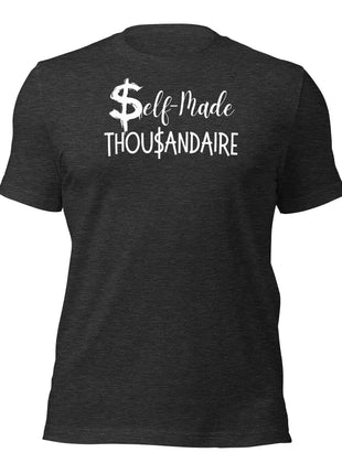 Self-Made Thousandaire T-Shirt for driven entrepreneurs, showcasing ambition and comfort in dark fabric.