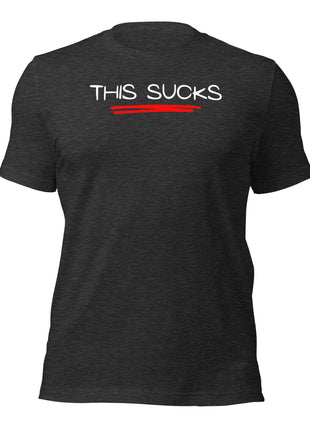 This Sucks T-Shirt for entrepreneurs, made from soft cotton, perfect for tackling tough days in style.