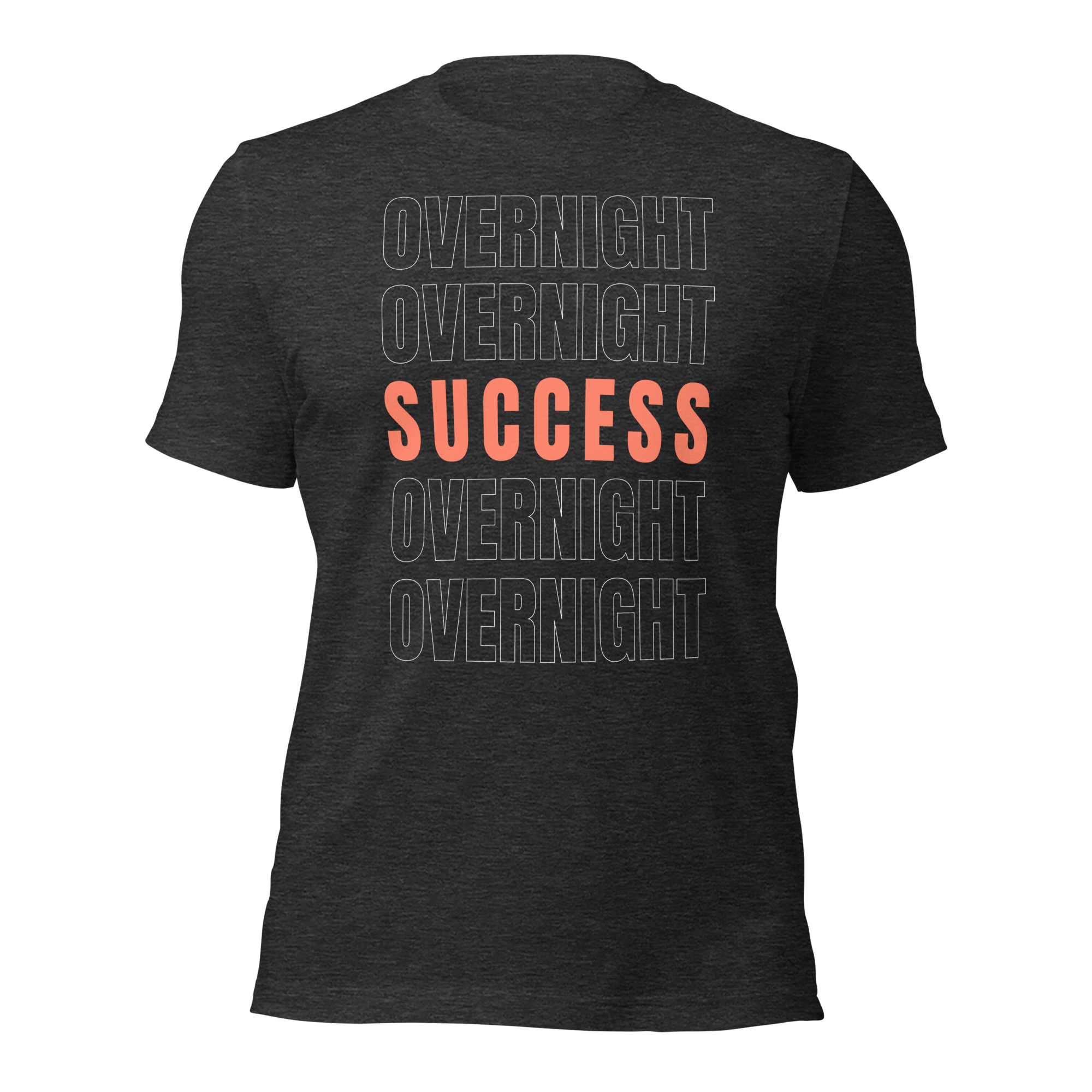 Overnight Success Is a Myth T-Shirt – Built for the Hustlers