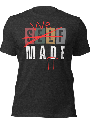 We Made It T-Shirt featuring bold typography, celebrating teamwork and entrepreneurial spirit in stylish apparel.