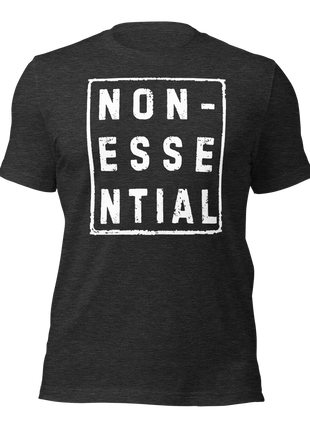 Nonessential T-Shirt with bold white text on dark fabric, ideal for entrepreneur apparel and casual style.