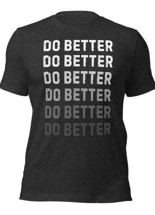 Do Better T-Shirt for entrepreneurs featuring motivational text design in black and gray.