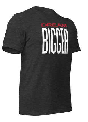 Dream Bigger T-Shirt showcasing bold lettering on a soft, breathable cotton fabric, perfect for visionaries.