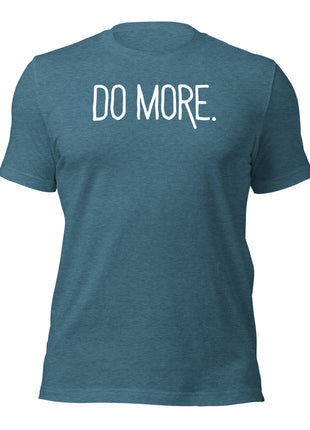 Do More T-Shirt for hustlers and entrepreneurs, motivating quote on soft, breathable fabric.