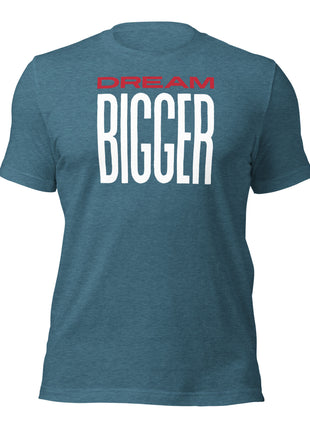 Dream Bigger T-Shirt in blue with bold red and white lettering, perfect for visionaries and dreamers.